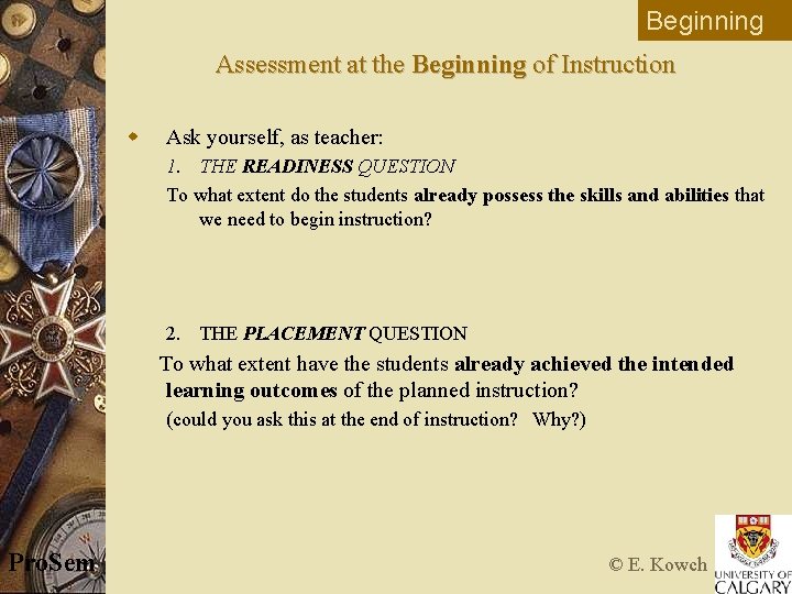 Beginning Assessment at the Beginning of Instruction w Ask yourself, as teacher: 1. THE