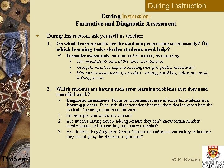 During Instruction: Formative and Diagnostic Assessment w During Instruction, ask yourself as teacher: 1.
