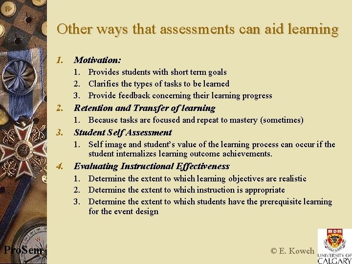 Other ways that assessments can aid learning 1. Motivation: 1. Provides students with short