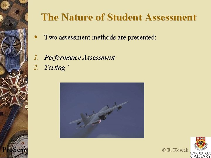 The Nature of Student Assessment w Two assessment methods are presented: 1. Performance Assessment
