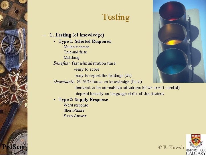 Testing – 1. Testing (of knowledge) • Type 1: Selected Response: Multiple choice True