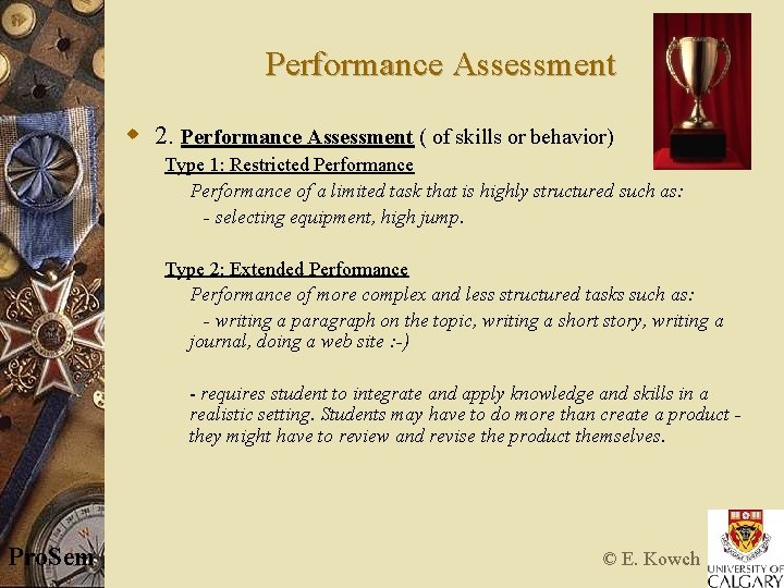 Performance Assessment w 2. Performance Assessment ( of skills or behavior) Type 1: Restricted