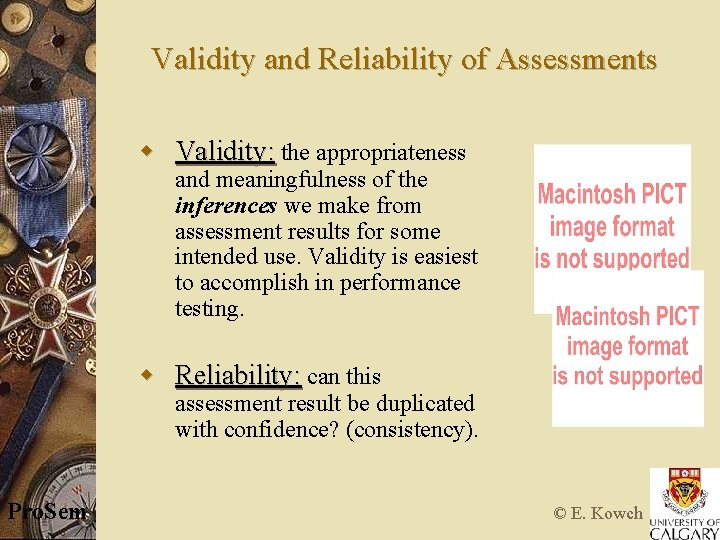 Validity and Reliability of Assessments w Validity: the appropriateness and meaningfulness of the inferences