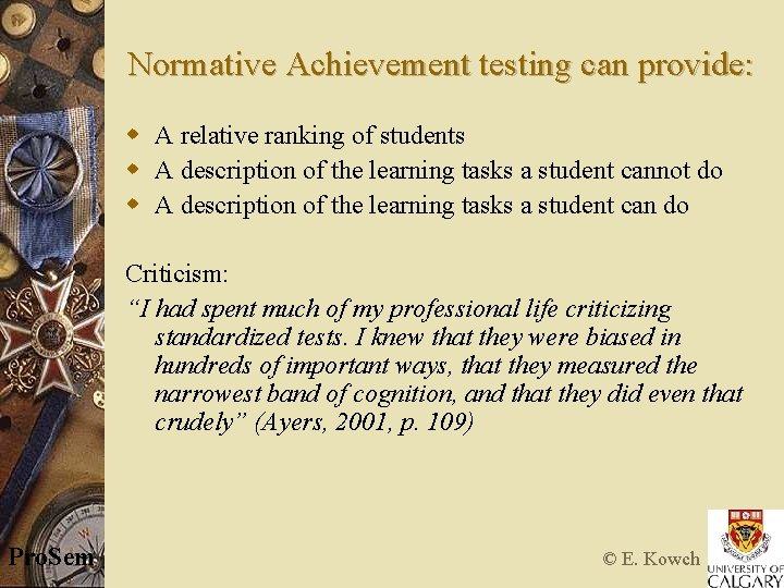 Normative Achievement testing can provide: w A relative ranking of students w A description