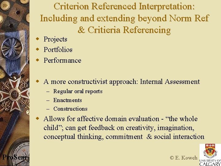 Criterion Referenced Interpretation: Including and extending beyond Norm Ref & Critieria Referencing w Projects