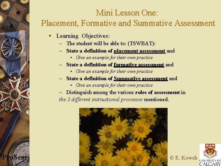 Mini Lesson One: Placement, Formative and Summative Assessment w Learning Objectives: – The student