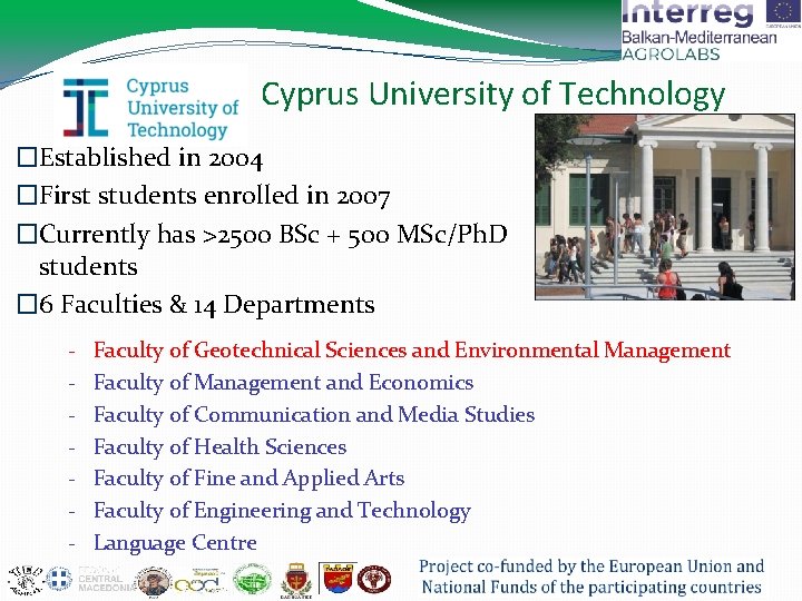 Cyprus University of Technology �Established in 2004 �First students enrolled in 2007 �Currently has