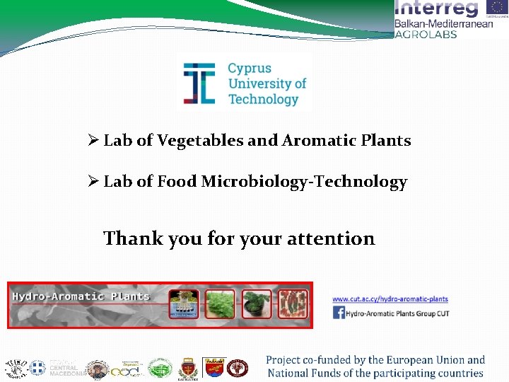 Ø Lab of Vegetables and Aromatic Plants Ø Lab of Food Microbiology-Technology Thank you