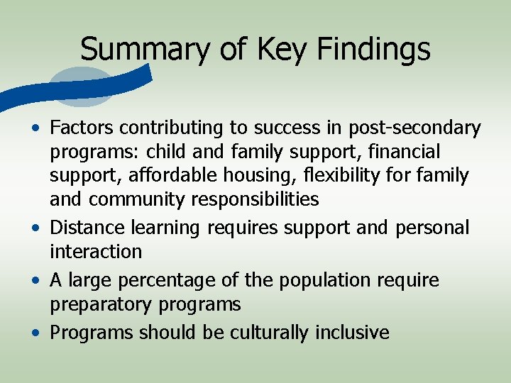 Summary of Key Findings • Factors contributing to success in post-secondary programs: child and