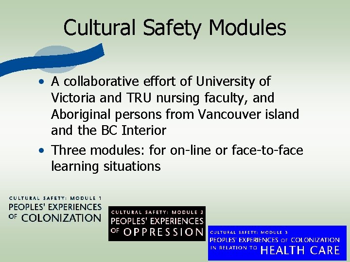 Cultural Safety Modules • A collaborative effort of University of Victoria and TRU nursing