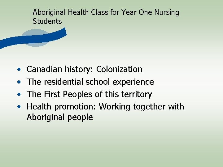 Aboriginal Health Class for Year One Nursing Students • • Canadian history: Colonization The