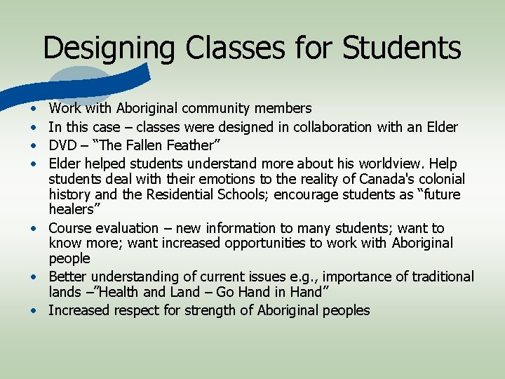 Designing Classes for Students • • Work with Aboriginal community members In this case