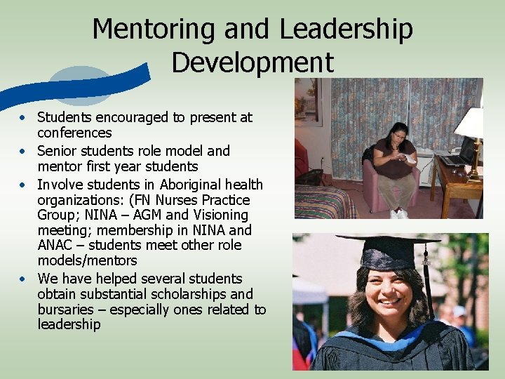 Mentoring and Leadership Development • Students encouraged to present at conferences • Senior students