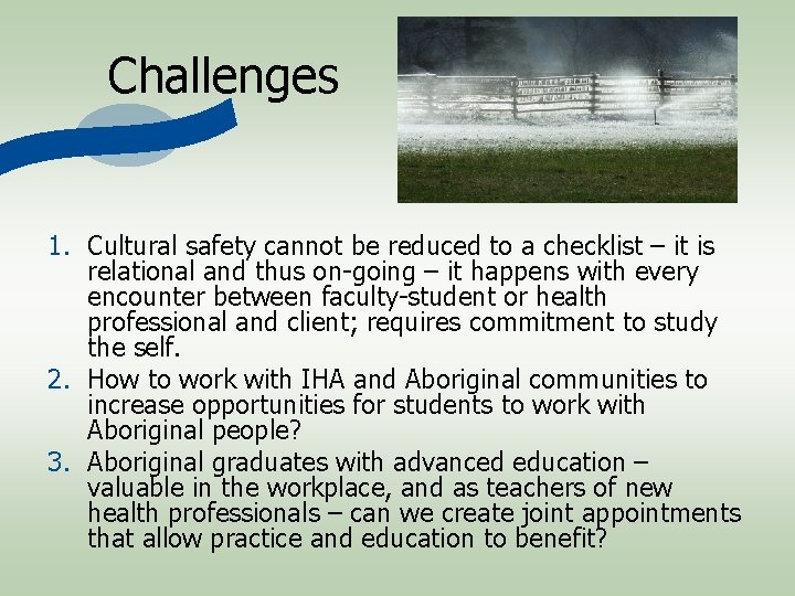 Challenges 1. Cultural safety cannot be reduced to a checklist – it is relational