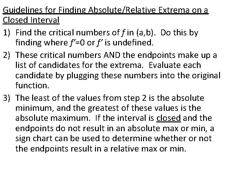 Guidelines for Finding Absolute/Relative Extrema on a Closed Interval 1) Find the critical numbers