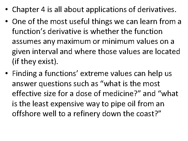  • Chapter 4 is all about applications of derivatives. • One of the