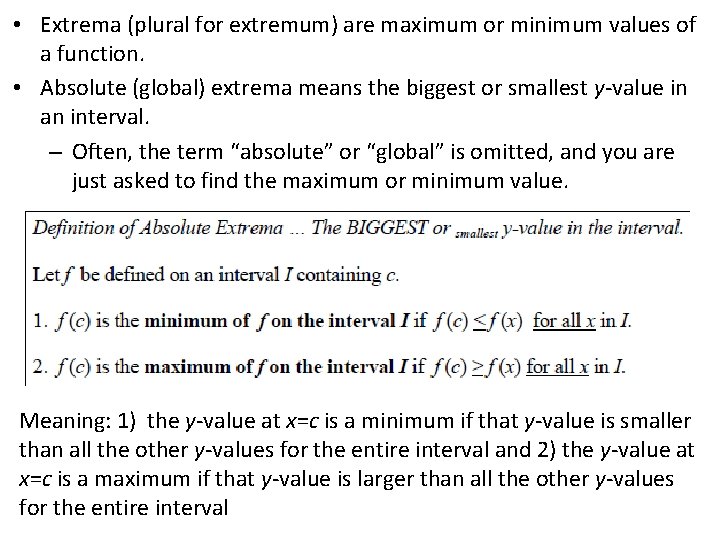  • Extrema (plural for extremum) are maximum or minimum values of a function.