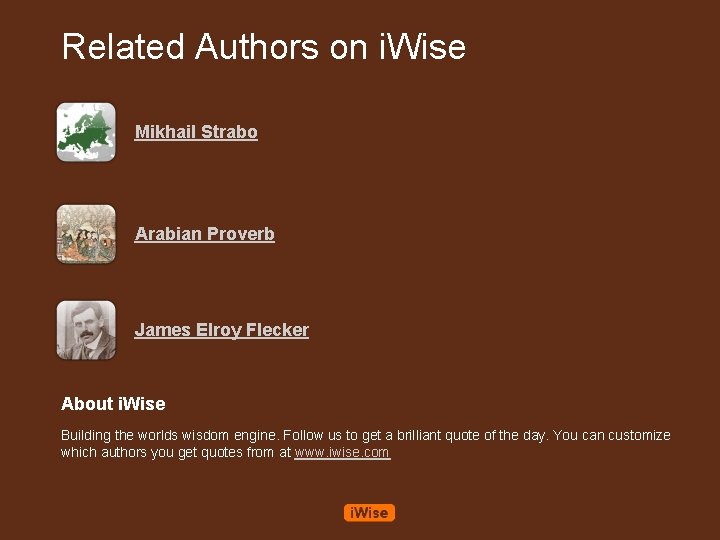 Related Authors on i. Wise Mikhail Strabo Arabian Proverb James Elroy Flecker About i.