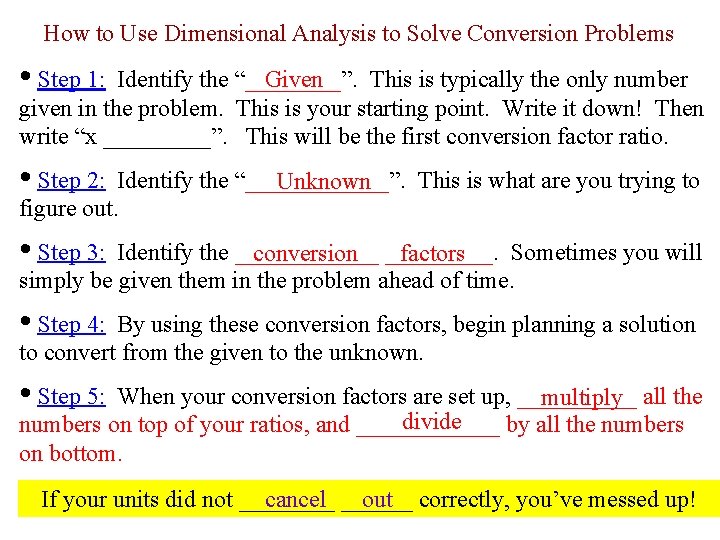 How to Use Dimensional Analysis to Solve Conversion Problems • Step 1: Given Identify