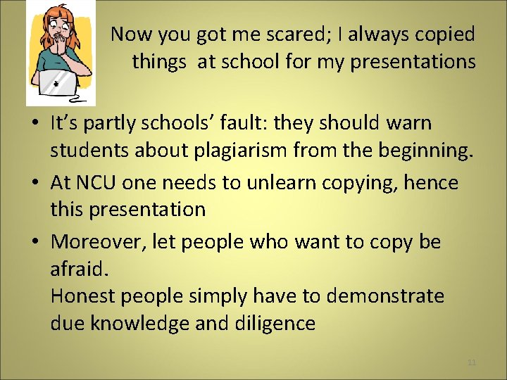 Now you got me scared; I always copied things at school for my presentations