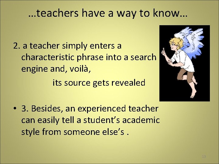 …teachers have a way to know… 2. a teacher simply enters a characteristic phrase