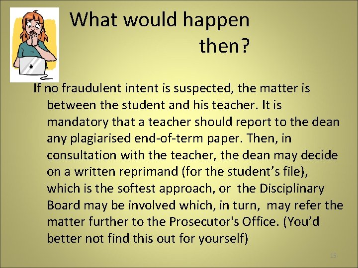 What would happen then? If no fraudulent intent is suspected, the matter is between