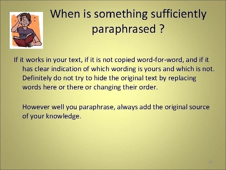 When is something sufficiently paraphrased ? If it works in your text, if it