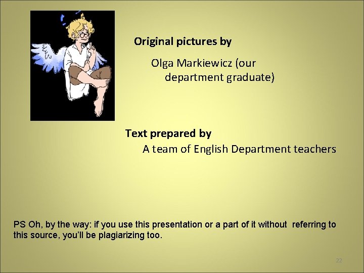 Original pictures by Olga Markiewicz (our department graduate) Text prepared by A team of