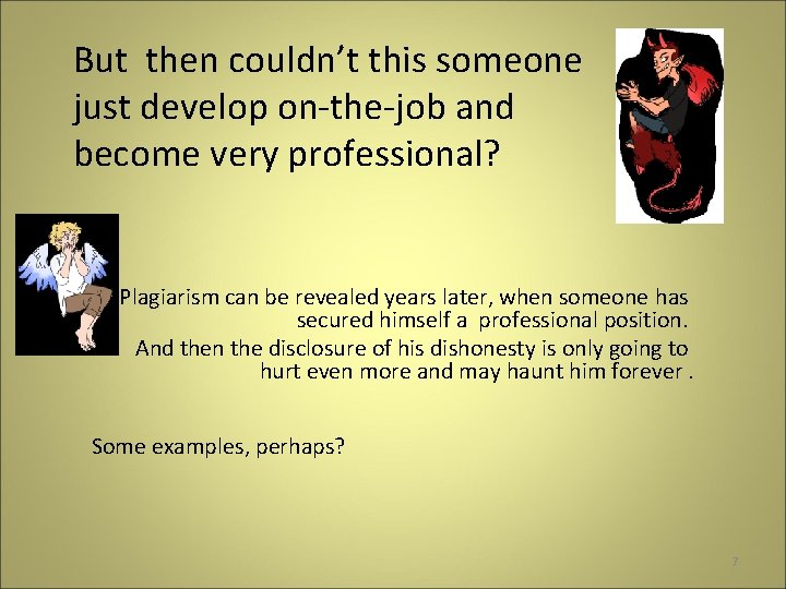 But then couldn’t this someone just develop on-the-job and become very professional? • Plagiarism