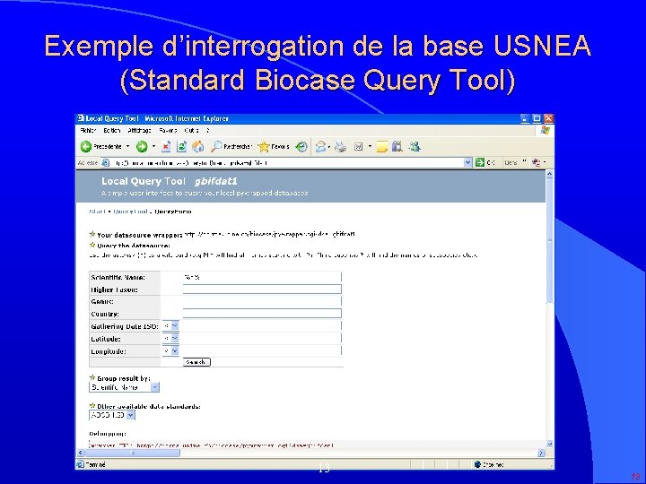 Exemple d’interrogation de la base USNEA (Standard Biocase Query Tool) 13 13 