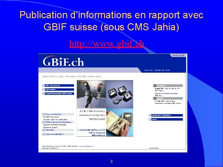 Publication d’informations en rapport avec GBIF suisse (sous CMS Jahia) http: //www. gbif. ch