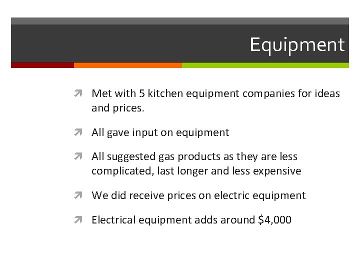 Equipment Met with 5 kitchen equipment companies for ideas and prices. All gave input