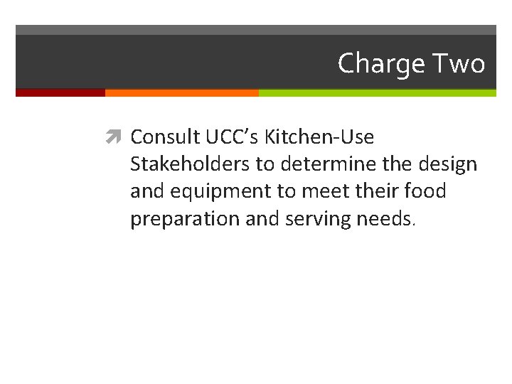 Charge Two Consult UCC’s Kitchen-Use Stakeholders to determine the design and equipment to meet