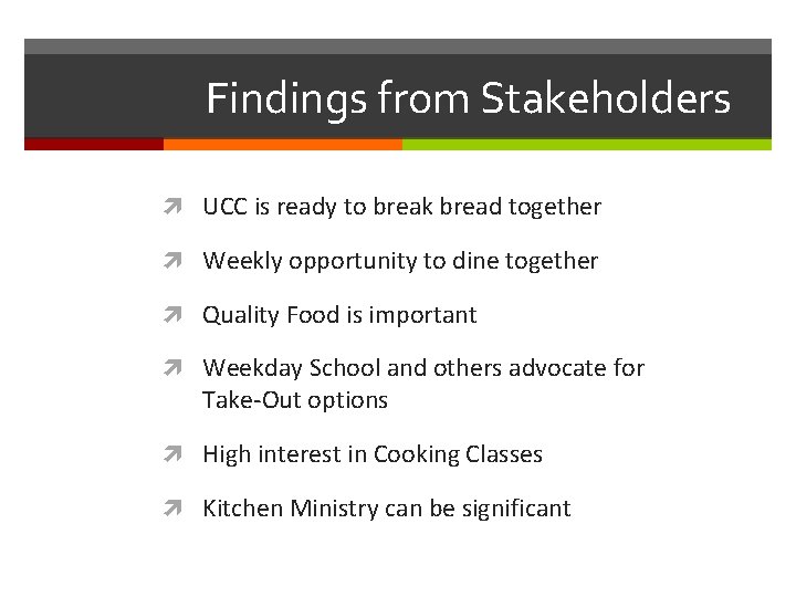 Findings from Stakeholders UCC is ready to break bread together Weekly opportunity to dine