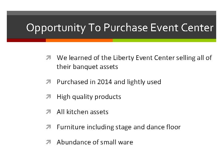 Opportunity To Purchase Event Center We learned of the Liberty Event Center selling all