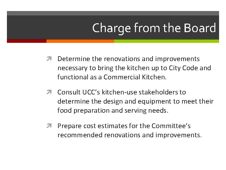 Charge from the Board Determine the renovations and improvements necessary to bring the kitchen