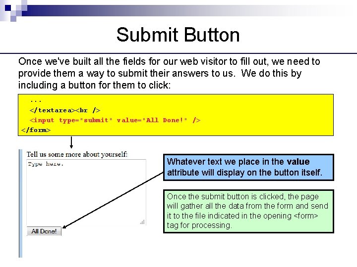 Submit Button Once we've built all the fields for our web visitor to fill