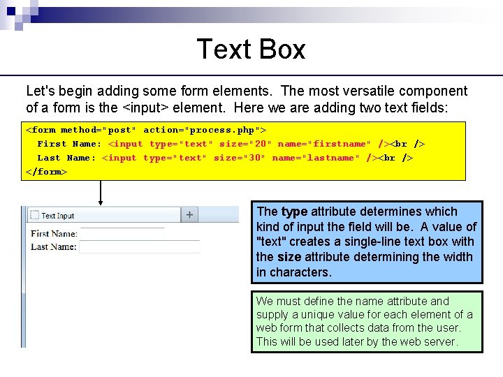 Text Box Let's begin adding some form elements. The most versatile component of a