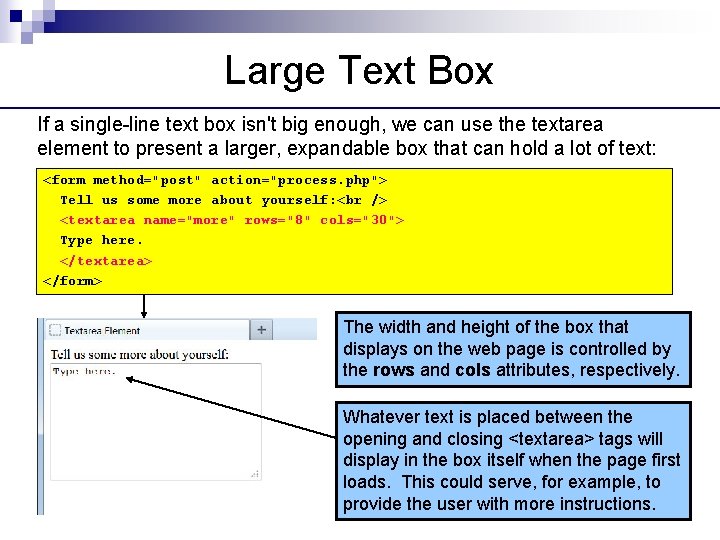 Large Text Box If a single-line text box isn't big enough, we can use