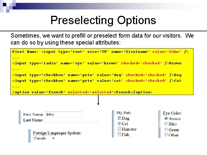 Preselecting Options Sometimes, we want to prefill or preselect form data for our visitors.