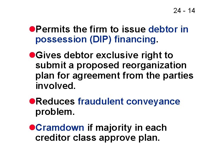 24 - 14 l. Permits the firm to issue debtor in possession (DIP) financing.