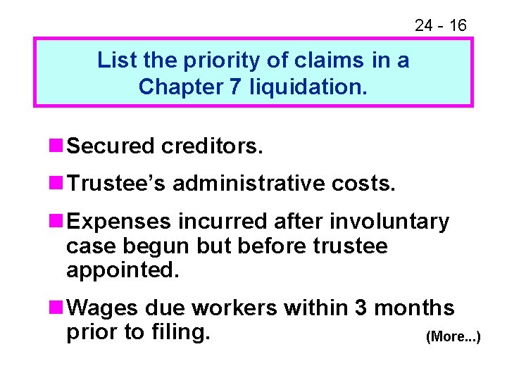 24 - 16 List the priority of claims in a Chapter 7 liquidation. n