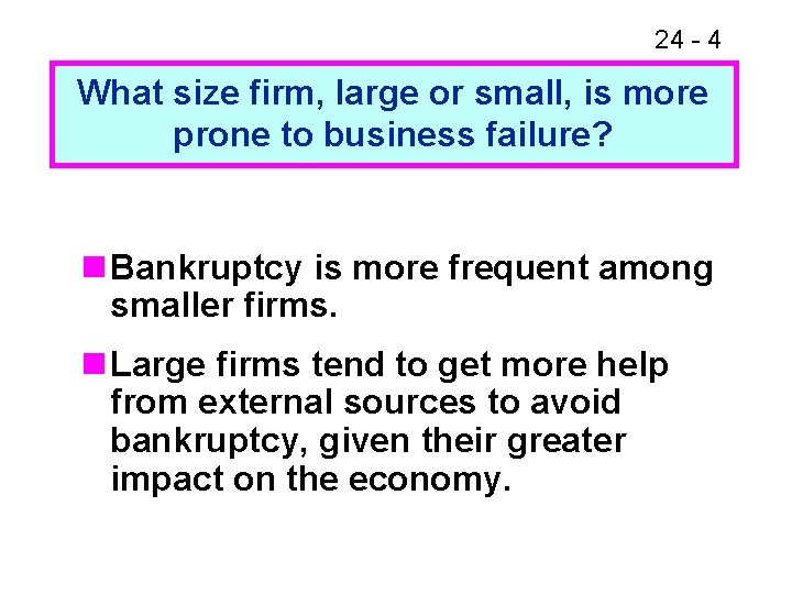 24 - 4 What size firm, large or small, is more prone to business