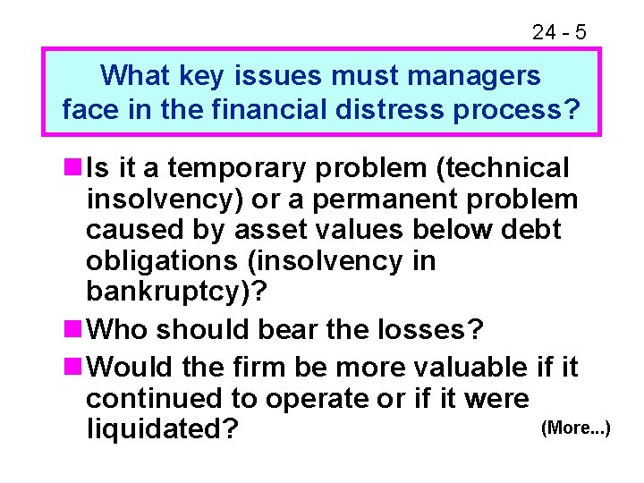 24 - 5 What key issues must managers face in the financial distress process?