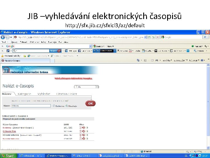JIB –vyhledávání elektronických časopisů http: //sfx. jib. cz/sfxlcl 3/az/default 