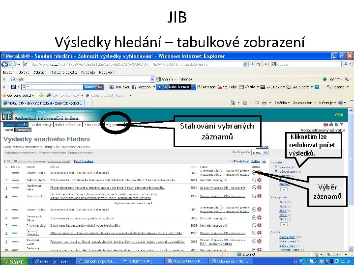 JIB Výsledky hledání – tabulkové zobrazení Stahování vybraných záznamů Kliknutím lze redukovat počet výsledků.