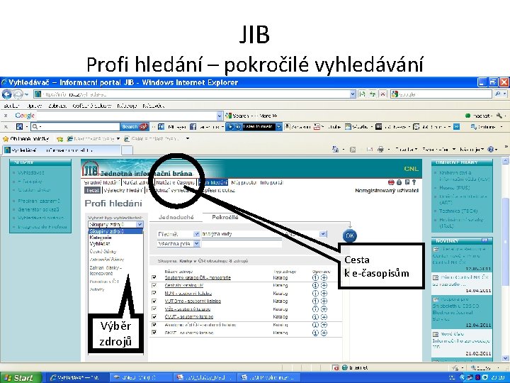 JIB Profi hledání – pokročilé vyhledávání Cesta k e-časopisům Výběr zdrojů 