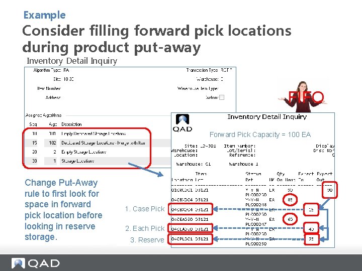 Example Consider filling forward pick locations during product put-away Inventory Detail Inquiry FIFO Forward