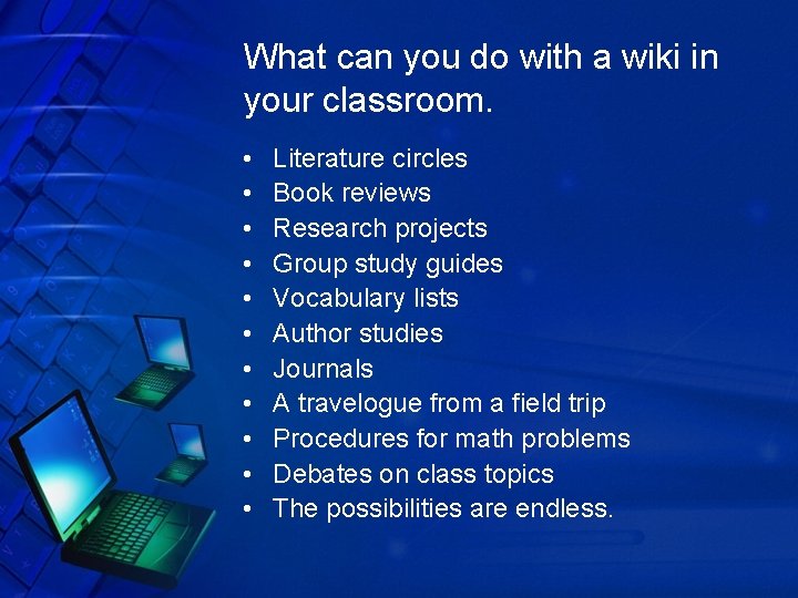 What can you do with a wiki in your classroom. • • • Literature