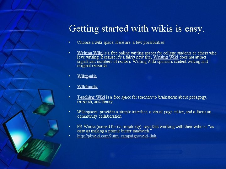 Getting started with wikis is easy. • Choose a wiki space. Here a few